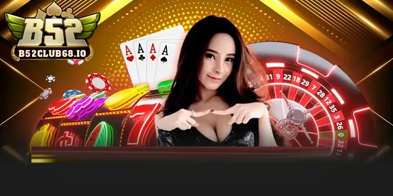 B52 là cổng game uy tín chinh phục mọi cược thủ tham gia