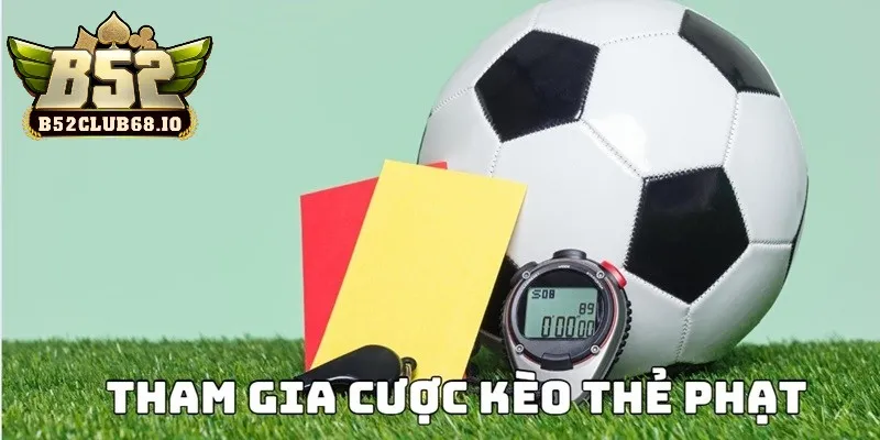 Bạn có thể lựa chọn tham gia kèo thẻ phạt